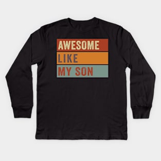 Awesome Like My Son Vintage Kids Long Sleeve T-Shirt